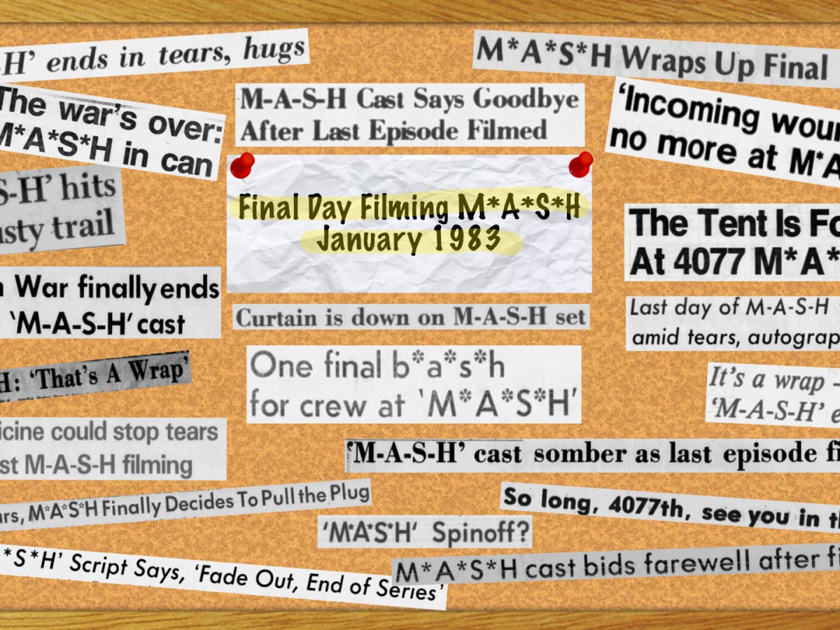 M*A*S*H Headlines 5: Tears Flow as M*A*S*H Completes&nbsp;Filming